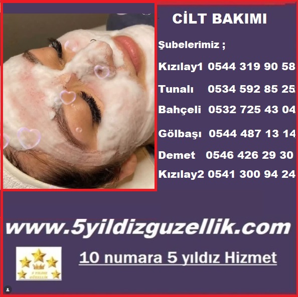 CİLT BAKIMI KIZILAY 0544 319 90 58, MEŞRUTİYET  0541 300 94 24,  TUNALI 0534 592 85 25, 