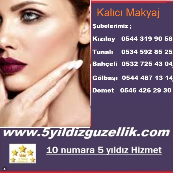KALICI MAKYAJ KIZILAY 0544 319 90 58, MEŞRUTİYET  0541 300 94 24,  TUNALI 0534 592 85 25, 