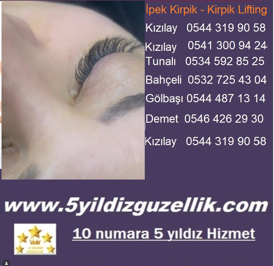 İPEK KİRPİK, KİRPİK LİFTİNG KIZILAY 0544 319 90 58, MEŞRUTİYET  0541 300 94 24,  TUNALI 0534 592 85 25, 