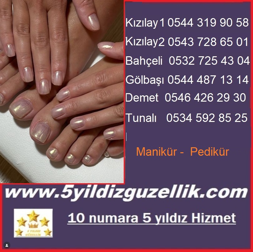 MANİKÜR PEDİKÜR ERYAMAN  KIZILAY 0544 319 90 58, MEŞRUTİYET  0541 300 94 24,  TUNALI 0534 592 85 25