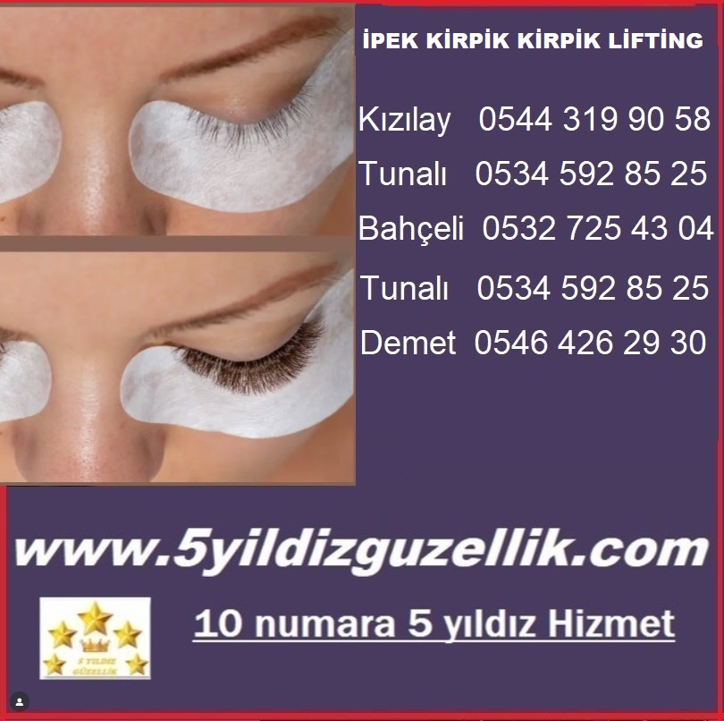 KİRPİK LİFTİNG KIZILAY 0544 319 90 58, MEŞRUTİYET  0541 300 94 24,  TUNALI 0534 592 85 25, 