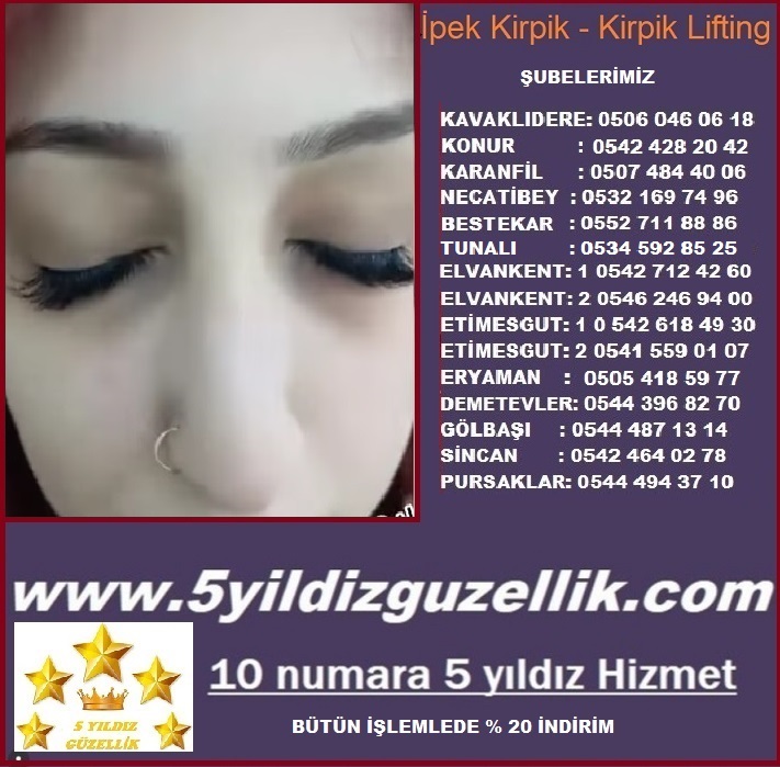 KİRPİK LİFTİNG  KONUR : 0542 428 20 42 KARANFİL : 0507 484 40 06 NECATİBEY: 0532 169 74 96 TUNALI:  05345928525,  BESTEKAR: 0552 711 88 86